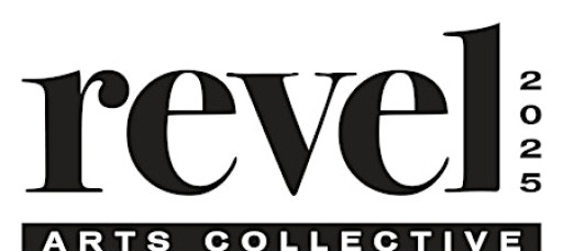 REVEL ARTS COLLECTIVE SHOW 2025
