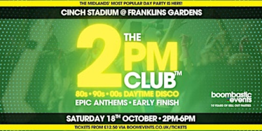 THE 2PM CLUB™ Northampton - 80s 90s 00s Daytime Disco