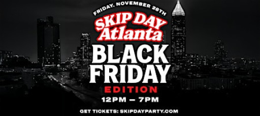 SKIP DAY (ATLANTA) : BLACK FRIDAY EDITION 11.28.25