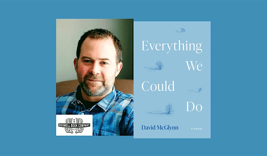 David McGlynn, author of EVERYTHING WE COULD DO - an in-person event