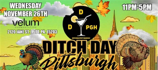 Ditch Day Pittsburgh "Thanksgiving Eve” Edition