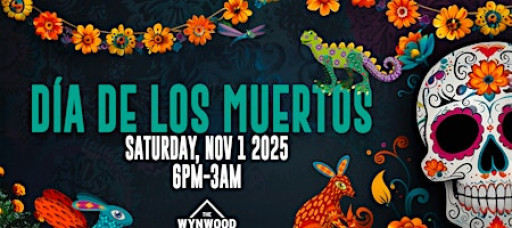 Dia De Los Muertos - Wynwood's Official FREE Dia De Los Muertos Block Party