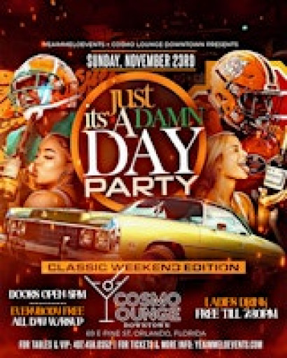 Its Just A Damn Day Party - Classic Weekend Edition - Cosmo Lounge