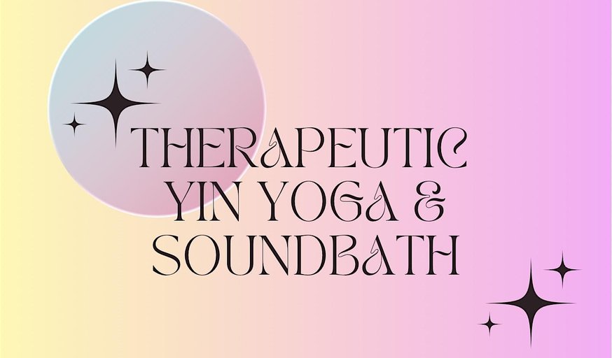 Unwind & Restore : Therapeutic Yin Yoga & Sound Bath