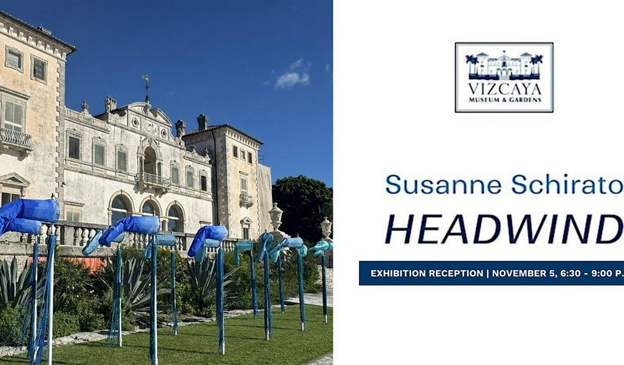 Vizcaya Late | Exhibition Reception: “Headwind” by Susanne Schirato