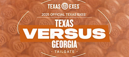 2025 Official Texas Exes' Texas vs. Georgia Tailgate