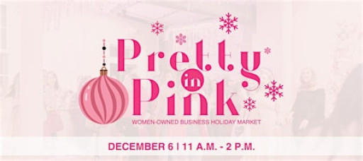Pretty in Pink |  Women-Owned Business Holiday Market
