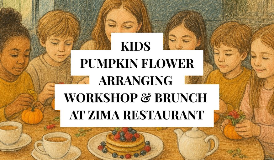 Kids' Pumpkin Flower Arranging Workshop & Brunch at ZIMA Restaurant