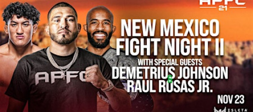 APFC 21: New Mexico Fight Night II feat.Demetrious Johnson & Raul Rosas JR