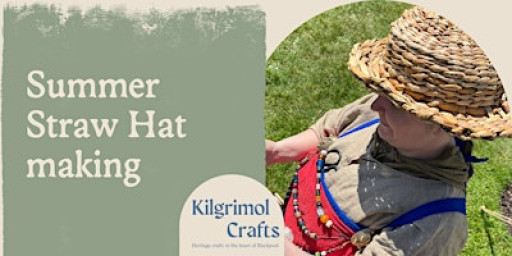 Summer Straw Hat making with Kilgrimol Heritage Crafts