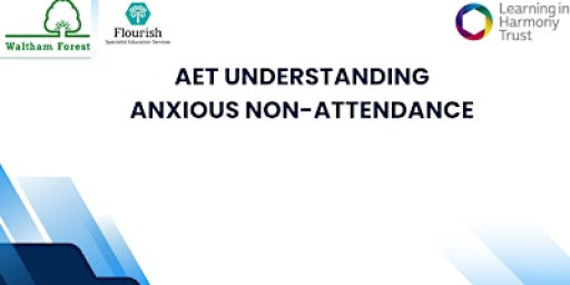 AET Understanding Anxious Non-Attendance - Only for  Waltham Forest Schools
