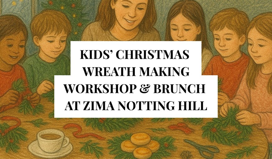 Kids’ Christmas Wreath Making Workshop & Brunch at ZIMA Notting Hill