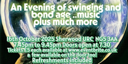 An Evening of Swinging and Bond Age Music....plus much more