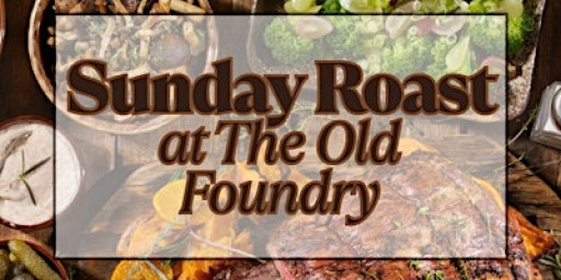 Sunday Roast at The Old Foundry