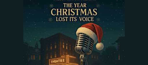 Willowbrook Presents:  The Year Christmas Lost Its Voice