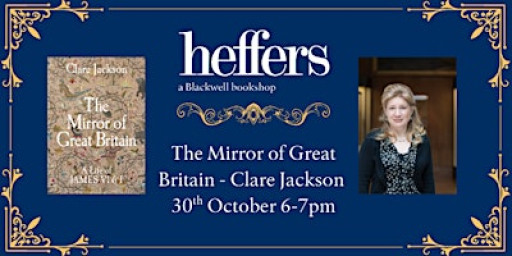 The Mirror of Great Britain - Clare Jackson, at Heffers Bookshop