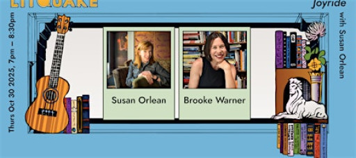 Litquake Aftershocks: Joyride— Susan Orlean with Brooke Warner