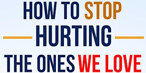 Meet the author of the book "How to stop hurting the ones we love"
