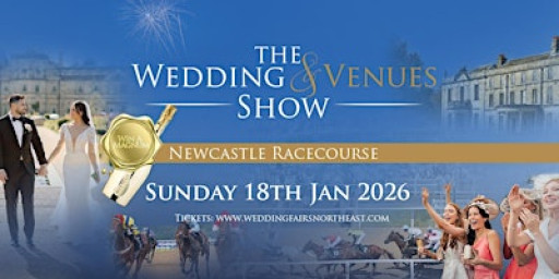 The Wedding and Venues Show at Newcastle Racecourse Sun 18th January 2026