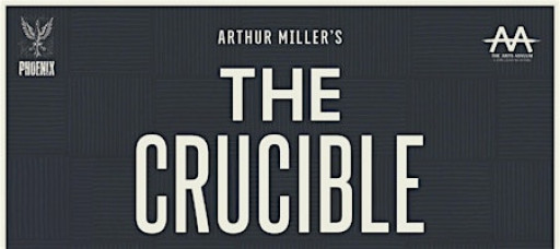 The Crucible - Presented by Phoenix at The Arts Asylum