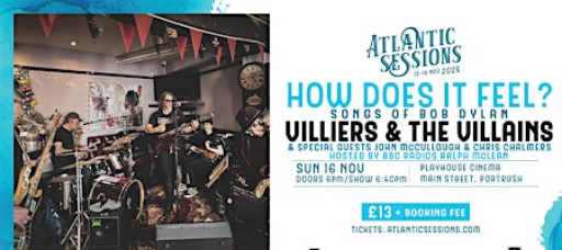 How Does It Feel - Songs Of Bob Dylan with Villiers & The Villains + Guests