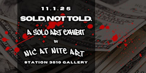 SOLD, NOT TOLD: Solo Art Show by Nic At Nite