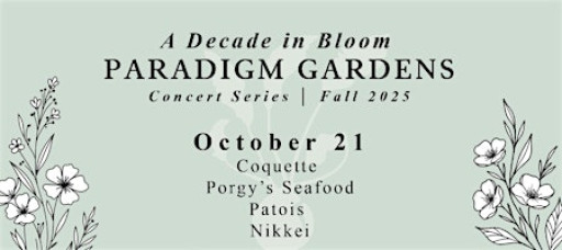 A Decade in Bloom: Paradigm Gardens Concert Series October 21st