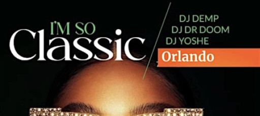 Im So Classic - Orlando Classic Edition @ Debonair Supper Club