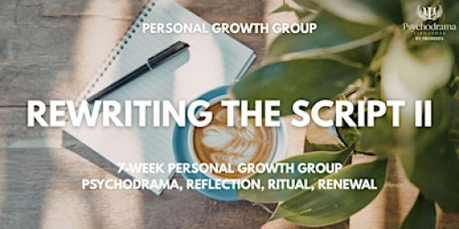 REWRITING THE SCRIPT II - A 7 Week Personal Growth Group