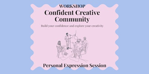 Confident Creative Voices: Personal Expression Session