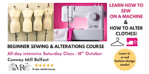 BEGINNERS INTRODUCTION TO SEWING & GARMENT ALTERATIONS: Saturday 18 October