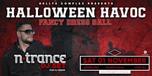 Halloween Havoc at Kellys with N-Trance DJ Set. Annual Fancy Dress Ball