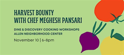 Dine & Discovery: Harvest Bounty with Chef Meghesh Pansari