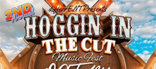 2nd Annual Hoggin In The Cut Music Fest