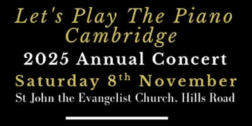 Annual Concert 2025 - Let's Play The Piano Cambridge