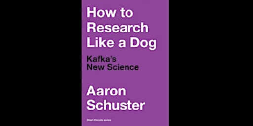 How to Research Like a Dog: Kafka's New Science - Book Launch Event
