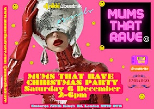 MUMS THAT RAVE XMAS  PARTY LONDON SAT 6th December 25'