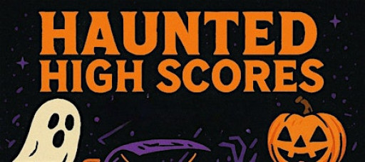 Haunted High Scores - Trunk or Treat, Costume Contest, and more