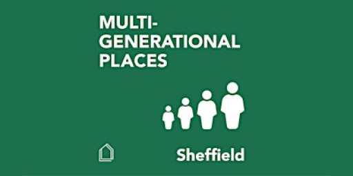 Multigenerational Places: Sheffield