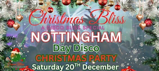 CHRISTMAS BLISS DAYTIME DISCO–NOTTINGHAM  THE BELGRAVE ROOMS – SAT 20TH DEC