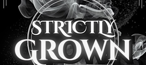 Strictly Grown