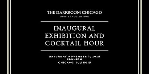 Inaugural Exhibition & Cocktail Hour at The Darkroom Chicago