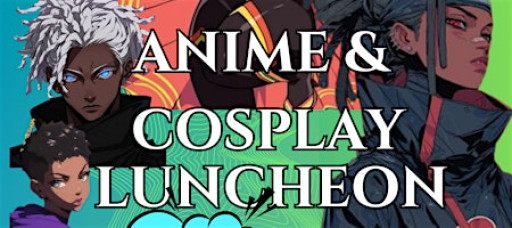 Anime & Cosplay Luncheon