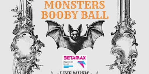 Monsters Booby Ball with Betamax & The Primrose Foundation