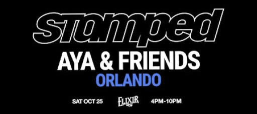 STAMPED: AYA x Friends - ORLANDO - Amapiano, Afrobeats & more.