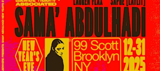 Elsewhere Presents: Sama' Abdulhadi New Year's Eve at 99 Scott