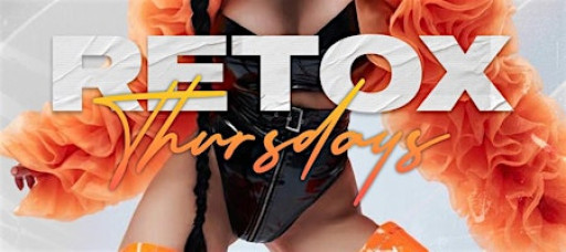 #1 WEEKEND KICKOFF PARTY : RETOX THURSDAY