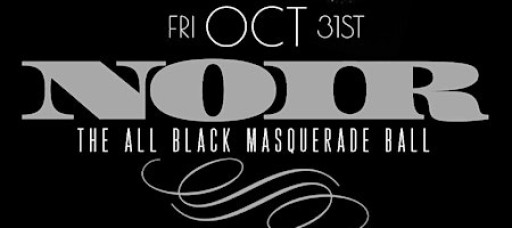 “ NOIR “ THE ALL BLACK MASQUERADE BALL