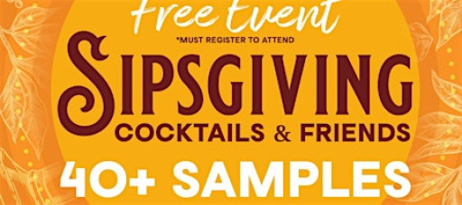 SIPSGIVING ~ FREE EVENT ~  Cocktails & Friends