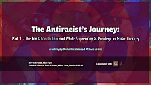 The Antiracist’s Journey in Music Therapy:  Part 1